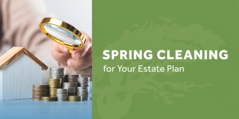 Spring Cleaning for Your Estate Plan
